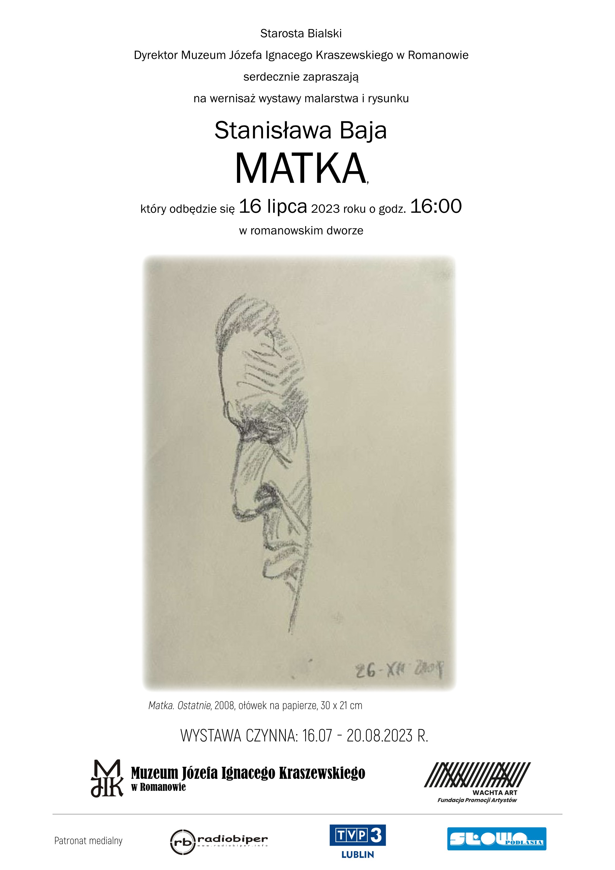 Plakat zaproszenie na wernisaż wystawy. Na plakacie reprodukcja rysunku Stanisława Baja Matka. Ostatnie, 2008, ołówek na papierze, 30 x 21 cm